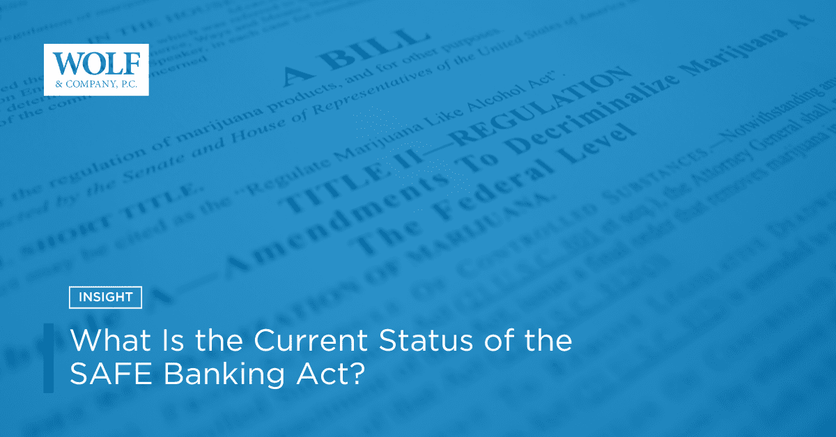 What Is the Current Status of the SAFE Banking Act? Wolf & Company, P.C.