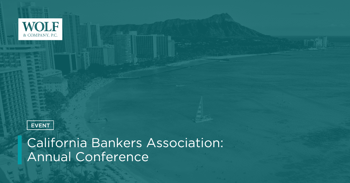 California Bankers Association Annual Conference Wolf & Company, P.C.