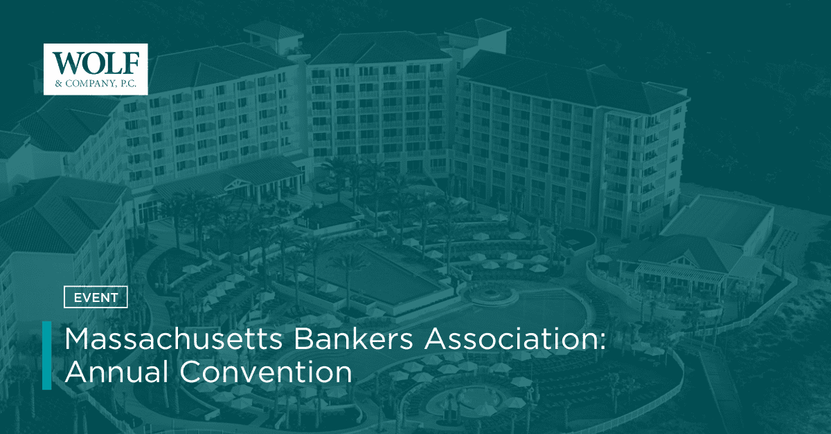 Massachusetts Bankers Association Annual Convention Wolf & Company, P.C.