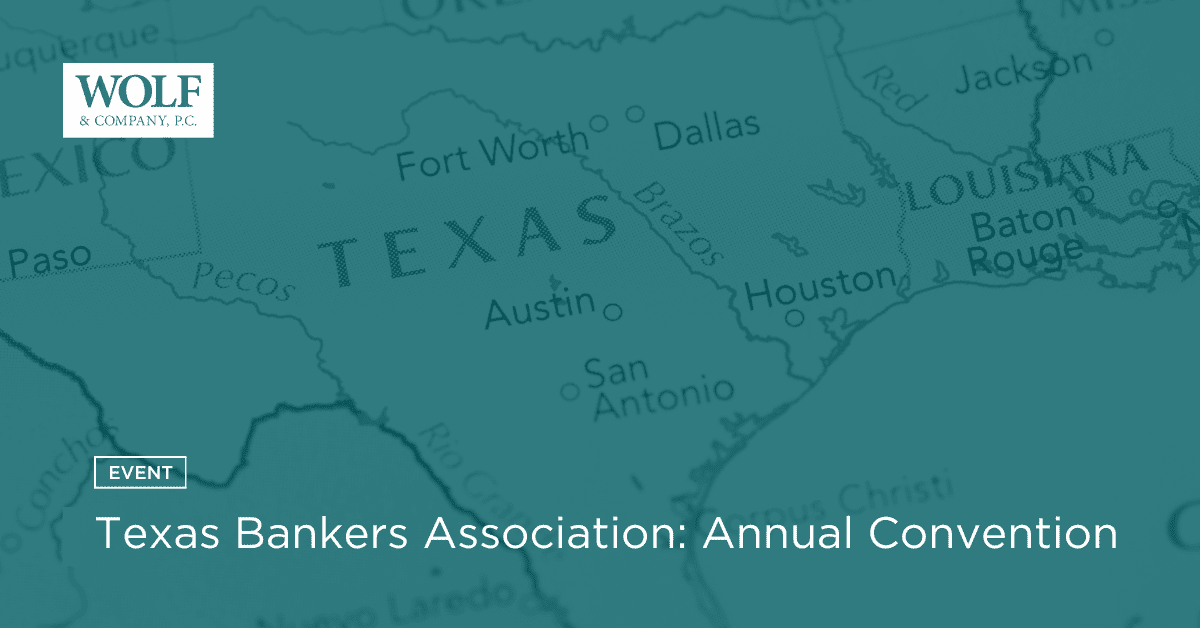 Texas Bankers Association Annual Convention Wolf & Company, P.C.